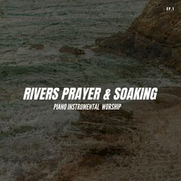 Album cover of Rivers Prayer & Soaking, Ep. 1