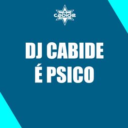Album cover of Dj Cabide É Psico