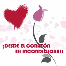 Album cover of ¡Desde el Corazón Eh Incondicional!