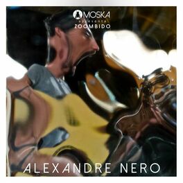 Album cover of Moska Apresenta Zoombido: Alexandre Nero