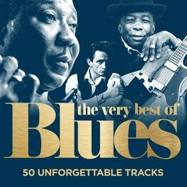Album cover of The Very Best of Blues : 50 Unforgettable Tracks (Remastered)