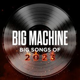 Album cover of Big Machine: Big Songs Of 2023