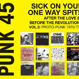 Album cover of Punk 45: Sick on You! One Way Spit! After the Love & Before the Revolution Vol.3: Proto-Punk 1969-77: Soul Jazz Records