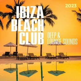 Album cover of Ibiza Beach Club 2023 - Deep & Lounge Sounds