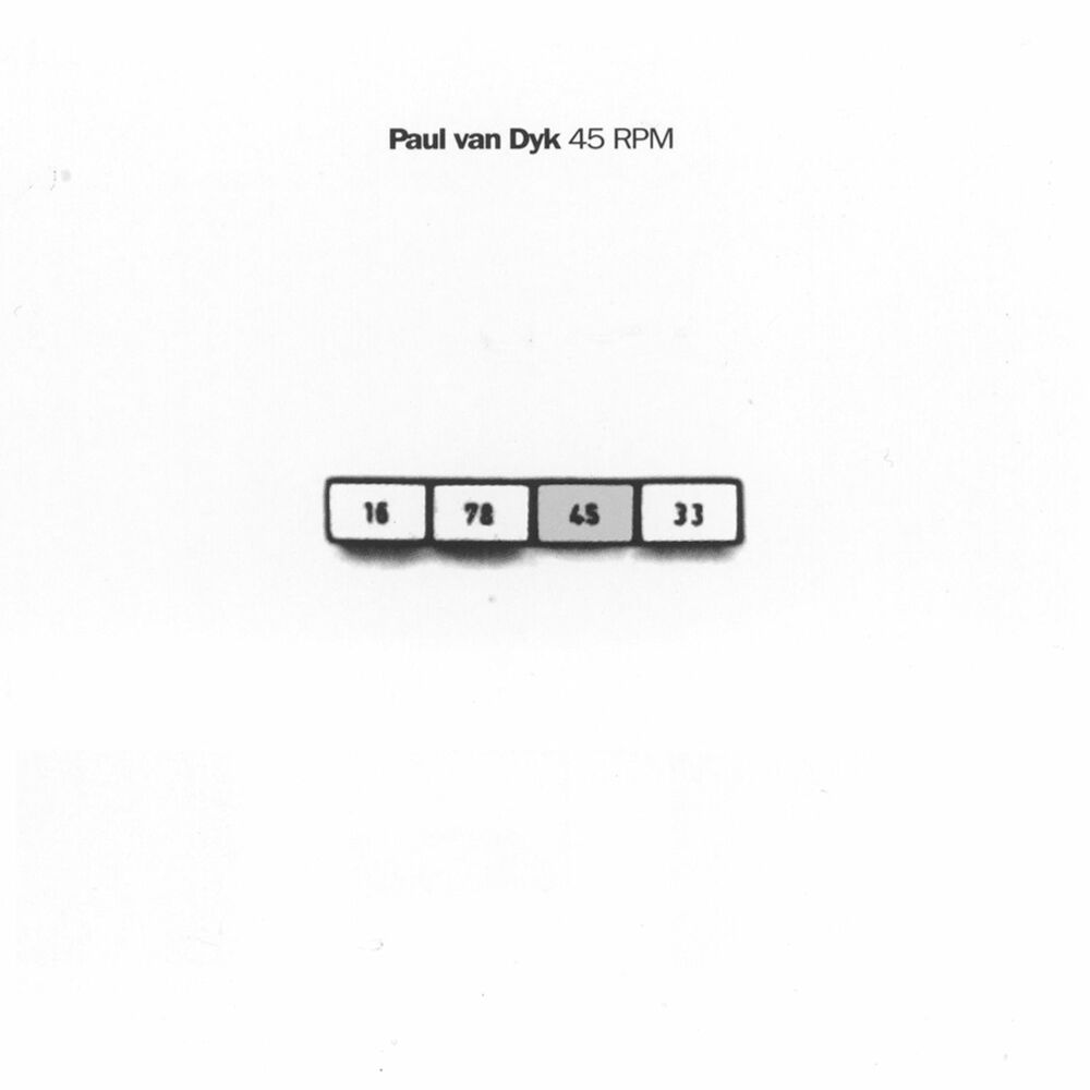 Paul lyrics. Paul van Dyk 45 RPM. Paul van Dyk - 45 RPM (1994). Paul van Dyk 1998. Обложка альбома Paul van Dyk 45 RPM.