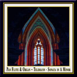 Album cover of Pan Flute & Organ - Telemann: Sonata in A Minor (Originally composed for Oboe & Basso Continuo)