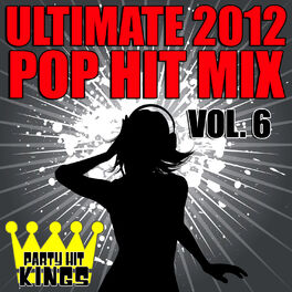 Album cover of Ultimate 2012 Pop Hit Mix, Vol. 6