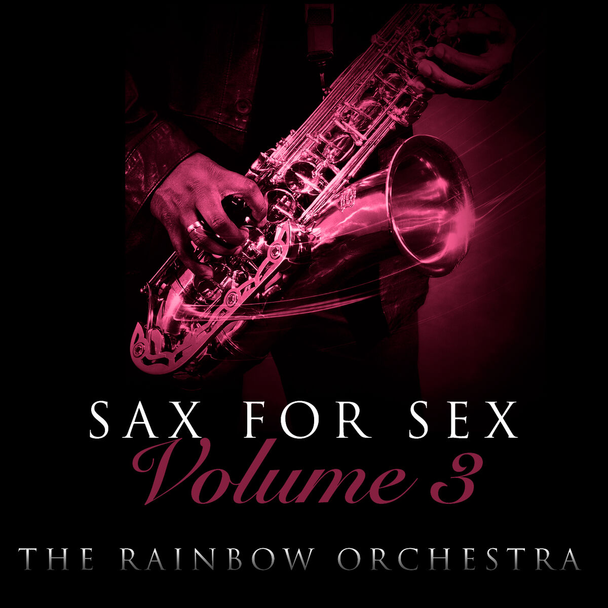 The Rainbow Orchestra - Sax For Sex - Volume 3: тексты и песни | Deezer