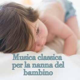 Album cover of Musica Classica per la nanna del bambino