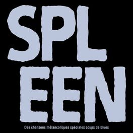 Album cover of SPLEEN - Des chansons mélancoliques spéciales coups de blues