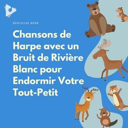 Album cover of Chansons de Harpe avec un Bruit de Rivière Blanc pour Endormir Votre Tout-Petit