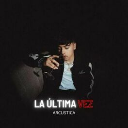 Album cover of La Última vez (Arcustica)