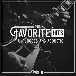 Album cover of Your Favorite Hits Unplugged and Acoustic, Vol. 6
