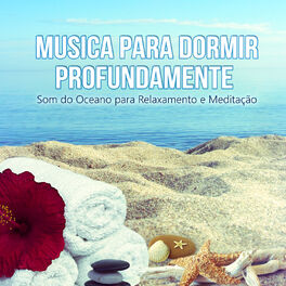 Album cover of Musica para Dormir Profundamente: Som do Oceano para Relaxamento e Meditação, Resto y Terapia de Sonido con Naturaleza, Reducir el