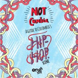 Album cover of Not Cumbia: A Guide To Colombia's Hip Hop Scene