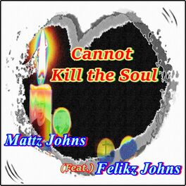 Album cover of Cannot Kill the Soul (feat. Felikz Johns)