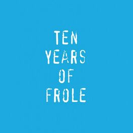 Album cover of Ten Years Of Frole