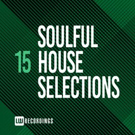 Album cover of Soulful House Selections, Vol. 15