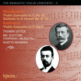 Album cover of Moszkowski & Karłowicz: Violin Concertos (Hyperion Romantic Violin Concerto 4)