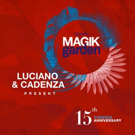 Album cover of Luciano & Cadenza Present Magik Garden Festival (15th Cadenza Anniversary)