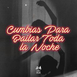 Album cover of Cumbias para Bailar Toda la Noche