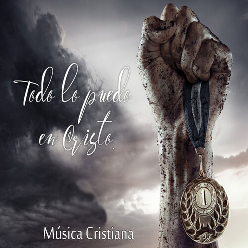 Various Artists - Todo Lo Puedo En Cristo: lyrics and songs | Deezer