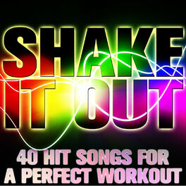 Album cover of Shake It Out: 40 Hit Songs for a Perfect Workout