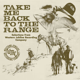 Album cover of Take Me Back to the Range: Selections from Western Jubilee Recording Company