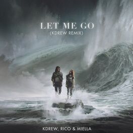 Album cover of Let Me Go (KDrew Remix)