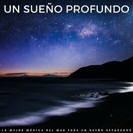 Album cover of Un Sueño Profundo: La Mejor Música Del Mar Para Un Sueño Reparador