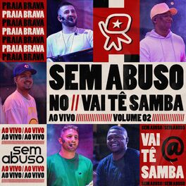 Album cover of Sem Abuso no Vai Tê Samba Ao Vivo, Vol. 02 (Praia Brava)