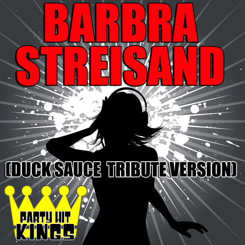 Duck Sauce - Barbra Streisand (Original Mix). Duck Sauce Barbra Streisand Radio Edit. Duck Sauce Barbra Streisand 2010. Обложка песни Barbra Streisand Duck Sauce.