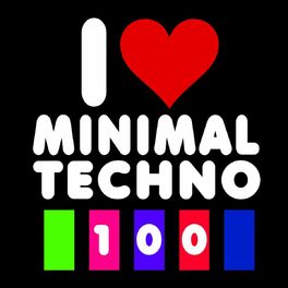 Album cover of I Love Minimal Techno 100