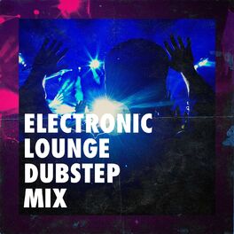 Album cover of Electronic Lounge Dubstep Mix