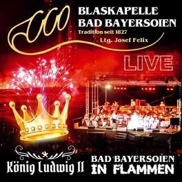 Album cover of Bad Bayersoien in Flammen - König Ludwig II - Live