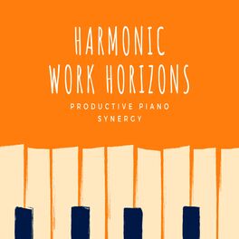 Album cover of Harmonic Work Horizons: Productive Piano Synergy