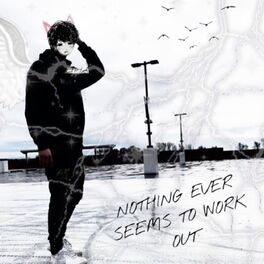 Album cover of Nothing Ever Seems To Work Out