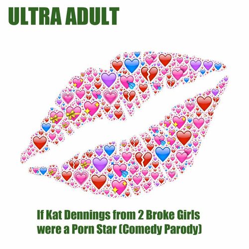 Ultra Adult - If Kat Dennings 2 Broke Girls Porn Star (Funny Parody II):  listen with lyrics | Deezer