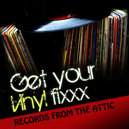 Album cover of Get Your Vinyl Fixxx - Records from the Attic