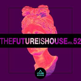 Album cover of The Future Is House, Vol. 52