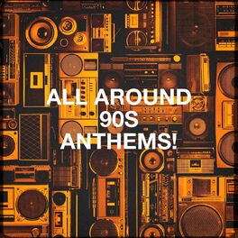 Album cover of All Around 90s Anthems!