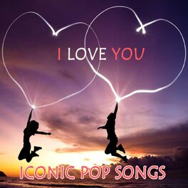 Album cover of I LOVE YOU - ICONIC POP SONGS
