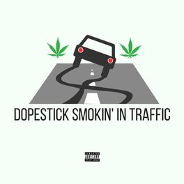 Album cover of Dope Stick Smokin' in Traffic