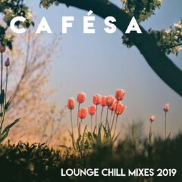 Album cover of Cafésa // Lounge Chill Mixes 2019