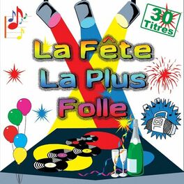 Album picture of La fête la plus folle (30 titres pour faire la fête)