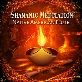 Album cover of Shamanic Meditation: Native American Flute – Sacred Dance, Drumming & Chanting, Tribal Dreams, Sounds of Mystic, Spiritual Healing