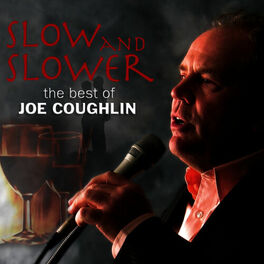 Album cover of Slow and Slower - The Best of Joe Coughlin