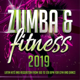 Album cover of Zumba & Fitness 2019 - Latin Hits And Reggaeton From 100 To 128 BPM For Gym And Dance