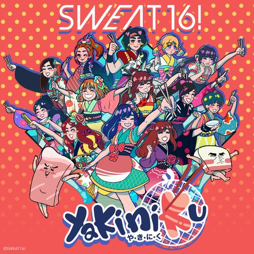 Sweat16! - Yakiniku: listen with lyrics | Deezer