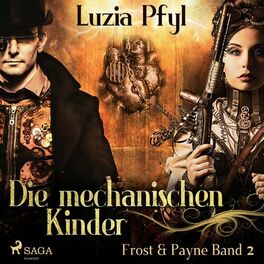 Album cover of Die mechanischen Kinder - Frost & Payne, Band 2 (Ungekürzt)